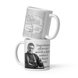 Ernest Shackleton - MUG - “Superhuman effort isn&#39;t worth a damn unless it achieves results.” - Explorers History Quote Mug
