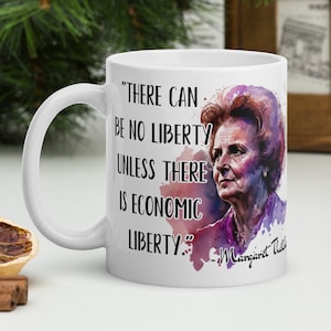 Margaret Thatcher - MUG - "There can be no liberty unless there is economic liberty." - British History Quote Mug