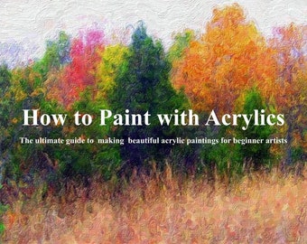 How to Paint with Acrylics PDF, Beginner's Guide to Acrylic Painting: An Informative How-To