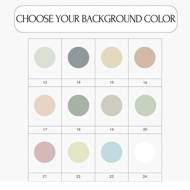 May include: Image with the text "CHOOSE YOUR BACKGROUND COLOR" above a grid of twelve color swatches. The swatches are arranged in three rows of four, each with a number from 13 to 24 below. The colors include shades of green, blue, beige, and pink.