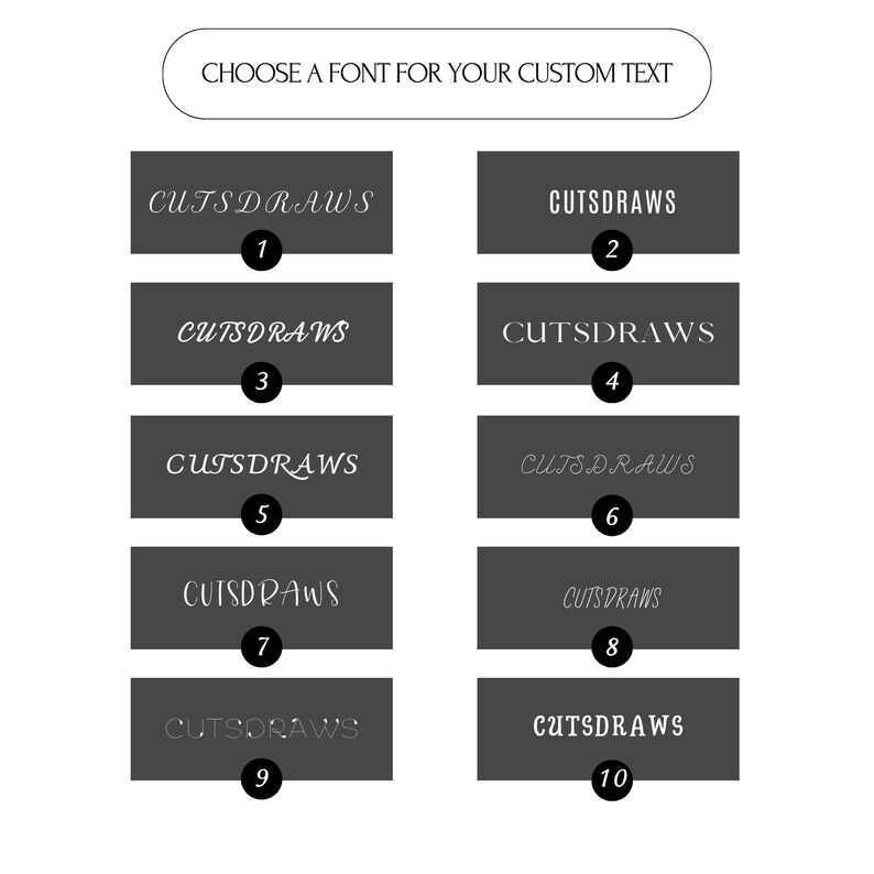 May include: Image showing ten font options for custom text. Each option displays the text "CUTSDRAWS" in a different font style, numbered 1 through 10. The text "CHOOSE A FONT FOR YOUR CUSTOM TEXT" is at the top.