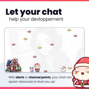 May include: Promotional image with the text "Let your chat help your devloppement". The image features cartoon Santa Claus characters, a house, and candies. The text "With alerts or channel points, your chat can spawn resources to level you up!" is also included.