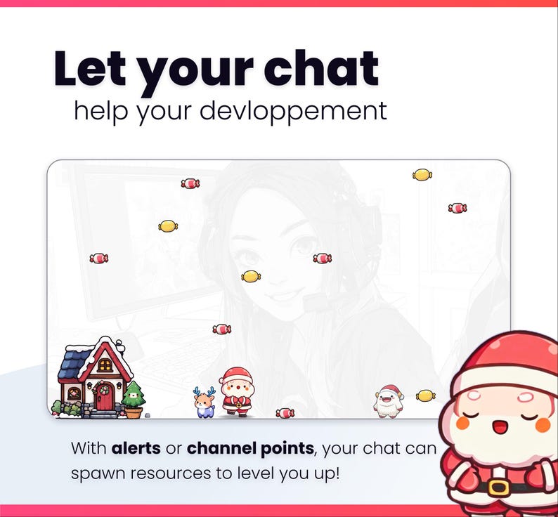 May include: Promotional image with the text "Let your chat help your devloppement". The image features cartoon Santa Claus characters, a house, and candies. The text "With alerts or channel points, your chat can spawn resources to level you up!" is also included.