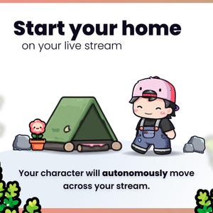 K&ouml;nnte beinhalten: Eine Illustration mit dem Text "Start your home on your live stream". Eine Zeichentrickfigur in Latzhose und Kappe steht in der N&auml;he eines Zeltes und eines Blumentopfs. Der Text "Your character will autonomously move across your stream" ist ebenfalls vorhanden.
