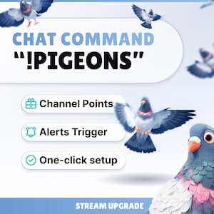 May include: A digital graphic with cartoon pigeons and text. The text reads "CHAT COMMAND" and "!PIGEONS". Additional text includes "Channel Points", "Alerts Trigger", and "One-click setup". The words "STREAM UPGRADE" are at the bottom.