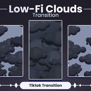 May include: A digital graphic featuring three vertical rectangles with dark gray cloud illustrations against a light blue background. The text "Low-Fi Clouds Transition" is at the top, and "Tiktok Transition" is at the bottom.