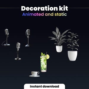 May include: A digital download of animated and static decoration elements, including microphones, plants, a cocktail, and a cup of coffee. The text "Decoration kit" and "Animated and static" is displayed on a black background.