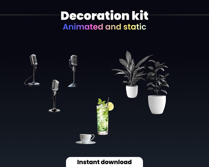 May include: A digital download of animated and static decoration elements, including microphones, plants, a cocktail, and a cup of coffee. The text "Decoration kit" and "Animated and static" is displayed on a black background.
