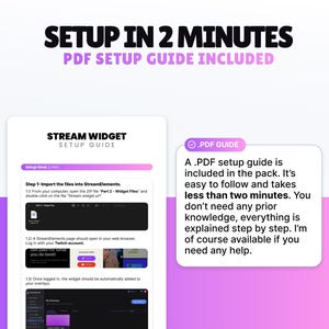 May include: A digital guide for setting up a stream widget, with the text "SETUP IN 2 MINUTES" and "PDF SETUP GUIDE INCLUDED". The guide includes step-by-step instructions and is designed to be easy to follow.