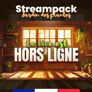 May include: A digital illustration of a wooden room with a window and plants. The text "Streampack Jardin des Plantes Le live est HORS LIGNE" is displayed on the wall.