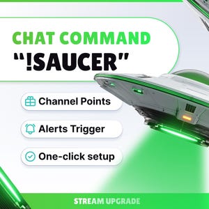 May include: An image promoting a stream upgrade with a futuristic spaceship design. The text reads "CHAT COMMAND !SAUCER", with options for Channel Points, Alerts Trigger, and One-click setup. The overall color scheme is green and white.
