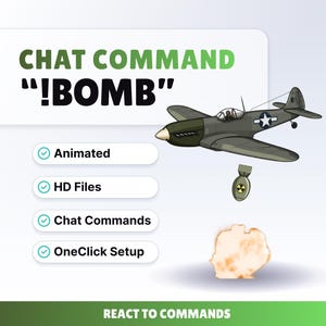 May include: An illustration featuring a cartoon airplane with a bomb dropping, accompanied by the text "CHAT COMMAND !BOMB". The image includes checkmarks next to the words "Animated", "HD Files", "Chat Commands", and "OneClick Setup". The phrase "REACT TO COMMANDS" is also present.