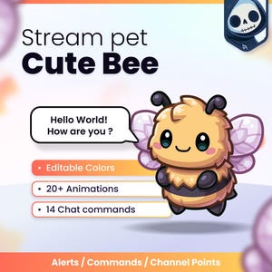 May include: A digital graphic of a yellow and black bee character with purple wings. Text reads: Stream pet Cute Bee, Hello World! How are you?, Editable Colors, 20+ Animations, 14 Chat commands, Alerts / Commands / Channel Points. A skull icon is at the top.