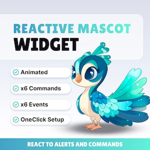 May include: A cartoon illustration of a blue and teal bird with large eyes. The text "REACTIVE MASCOT WIDGET" is at the top, with bullet points for features like "Animated" and "x6 Commands". The bottom text reads "REACT TO ALERTS AND COMMANDS".