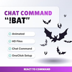 May include: A digital graphic with a white background features black bat silhouettes and the text "CHAT COMMAND !BAT". Additional text includes "Animated", "HD Files", "Chat Command", and "OneClick Setup". The phrase "REACT TO COMMAND" is also present.