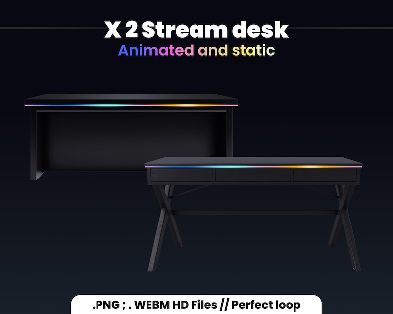 May include: Two black desks with a colorful LED light strip along the front edge. The text "X 2 Stream desk" and "Animated and static" is above the desks. The text ".PNG; WEBM HD Files // Perfect loop" is below the desks.