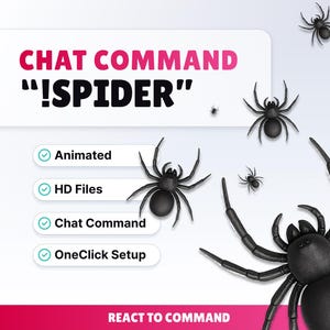 May include: A graphic with the text "CHAT COMMAND !SPIDER" and several black spider illustrations. The graphic also includes the words "Animated", "HD Files", "Chat Command", and "OneClick Setup". The bottom of the graphic says "REACT TO COMMAND".