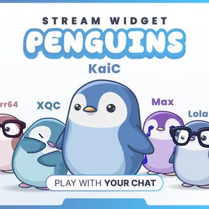 May include: A digital graphic featuring cartoon penguins with names like Kaic, XQC, Max, and Lola. The text at the top reads "Stream Widget Penguins," and the bottom text says "Play with your chat."