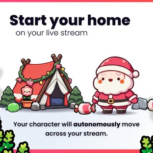 May include: A cartoon illustration with a red tent, a Santa Claus character, and the text "Start your home on your live stream." The image also includes the text "Your character will autonomously move across your stream."
