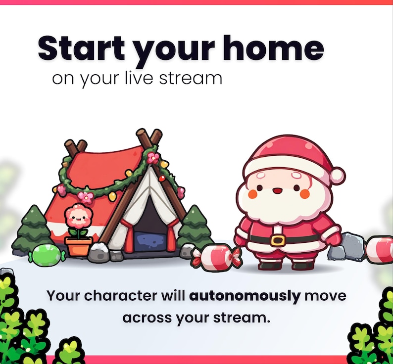 May include: A cartoon illustration with a red tent, a Santa Claus character, and the text "Start your home on your live stream." The image also includes the text "Your character will autonomously move across your stream."