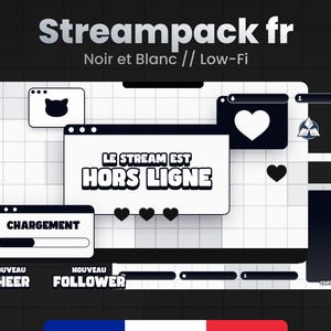 May include: Black and white Twitch stream overlay with the text "Streampack fr Noir et Blanc // Low-Fi" and "LE STREAM EST HORS LIGNE". The overlay includes a chat window, a follower count, a cheer count, and a progress bar labeled "CHARGEMENT".