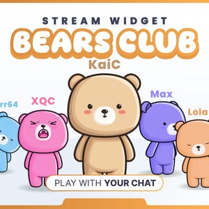 May include: A digital graphic for a stream widget, featuring cartoon bears in various colors: blue, pink, tan, purple, and orange. The text reads "BEARS CLUB" and "PLAY WITH YOUR CHAT."