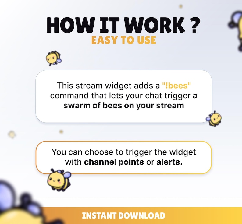 May include: A digital graphic with the text "HOW IT WORK? EASY TO USE". The image explains a stream widget that adds a "!bees" command to trigger a swarm of bees on a stream. The widget can be triggered with channel points or alerts.