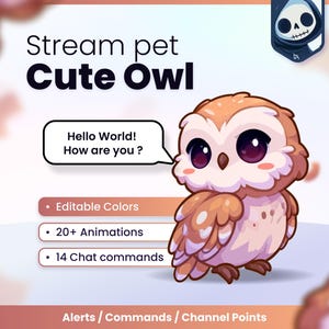 May include: A digital graphic featuring a cartoon owl with large dark eyes and brown feathers. Text reads: Stream pet Cute Owl, Hello World! How are you?, Editable Colors, 20+ Animations, 14 Chat commands, and Alerts / Commands / Channel Points.