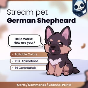 May include: A digital illustration of a German Shepherd puppy with black and tan fur, featuring a speech bubble that says Hello World! How are you? The graphic includes text for Stream pet, Editable Colours, 20+ Animations, 14 Commands, and Alerts / Commands / Channel Points.