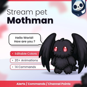 Peut inclure: Un graphique numérique représentant un personnage Mothman noir et duveteux avec de grands yeux rouges et des ailes. Le texte indique : Stream pet Mothman, Hello World! How are you?, Editable Colors, 20+ Animations, 14 Commands, Alerts / Commands / Channel Points.