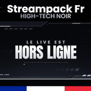 May include: A black and white digital overlay with the text "Streampack Fr HIGH-TECH NOIR" at the top and "LE LIVE EST HORS LIGNE" in the center. The overlay has a futuristic design with a black background and white lines.