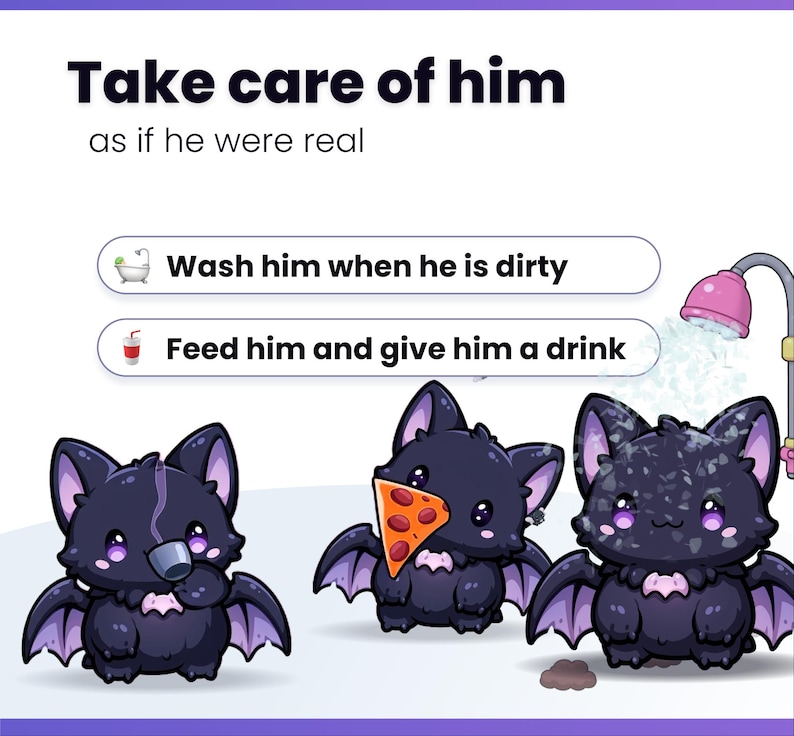 May include: A digital illustration featuring three small, dark purple bat creatures. Text reads: Take care of him as if he were real. Two buttons show: Wash him when he is dirty with a bathtub icon, and Feed him and give him a drink with a cup icon.