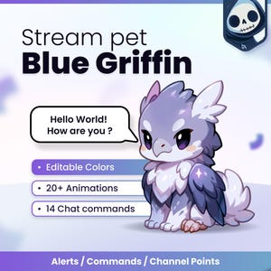 Peut inclure: Une illustration numérique d'un animal de compagnie virtuel griffon bleu aux grands yeux violets. Le texte indique : Stream pet Blue Griffin, Hello World! How are you?, Editable Colors, 20+ Animations, 14 Chat commands, Alerts / Commands / Channel Points.