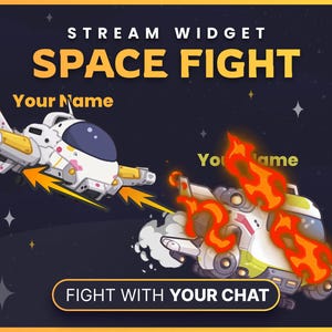 May include: A digital graphic for a stream widget titled "SPACE FIGHT". Two cartoon spaceships are depicted, one white and yellow, the other green and white, with flames. Text includes "Your Name" and "Fight with Your Chat".