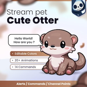 May include: A digital graphic featuring a brown cartoon otter with large black eyes and a white chest. Text reads: Stream pet Cute Otter, Hello World! How are you?, Editable Colours, 20+ Animations, 14 Commands, Alerts / Commands / Channel Points.