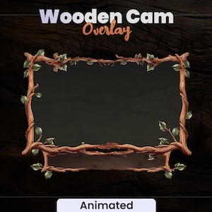 May include: A wooden frame with a dark background and leafy vines. The text "Wooden Cam Overlay" is at the top of the frame and the text "Animated" is at the bottom of the frame.