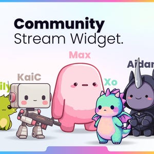 May include: Illustration of cartoon characters: Lily, a green creature; Kaic, a robot; Max, a pink blob; Xo, a dragon; and Aidan, a hooded figure. The text "Community Stream Widget" is displayed above the characters.