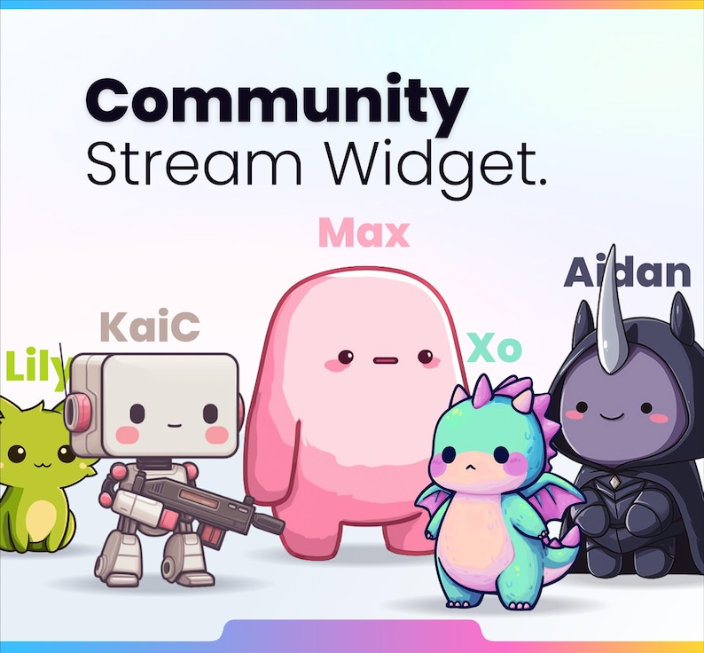 May include: Illustration featuring cartoon characters, including a green creature named Lily, a robot named Kaic, a pink blob named Max, a dragon named Xo, and a hooded figure named Aidan. The text "Community Stream Widget" is at the top.