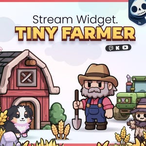 May include: A digital graphic titled Stream Widget. TINY FARMER featuring a cartoon farmer with a shovel, a red barn, a green tractor, a black and white puppy, and a scarecrow. The design includes icons for Twitch, Kick, and YouTube.