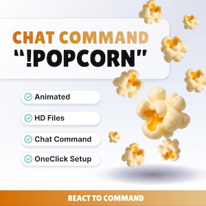 May include: A graphic with the text "CHAT COMMAND !POPCORN" and floating popcorn kernels. The image includes the words "Animated," "HD Files," "Chat Command," and "OneClick Setup." The bottom of the image reads "REACT TO COMMAND."