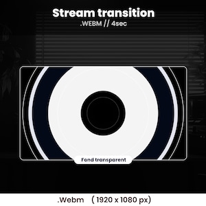 May include: A black and white graphic with the text "Stream transition .WEBM // 4sec". The graphic features concentric circles in black, white, and navy blue, with a transparent center. The bottom of the graphic reads ".Webm (1920 x 1080 px)".