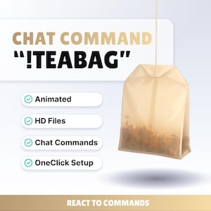 May include: A digital graphic showing a tea bag hanging from a string. The text "CHAT COMMAND !TEABAG" is displayed above the tea bag. Additional text includes "Animated," "HD Files," "Chat Commands," and "OneClick Setup."