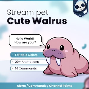 May include: A digital graphic featuring a pink cartoon walrus with white tusks and a speech bubble saying Hello World! How are you? Text includes Stream pet Cute Walrus, Editable Colors, 20+ Animations, 14 Commands, and Alerts / Commands / Channel Points.