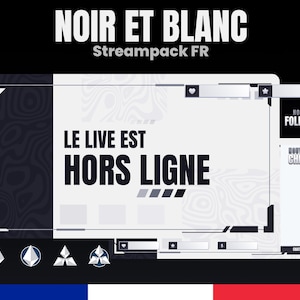 May include: Black and white Twitch stream overlay with the text "NOIR ET BLANC Streampack FR" and "LE LIVE EST HORS LIGNE".