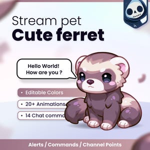 May include: A digital graphic of a brown and cream ferret with large eyes and a speech bubble saying Hello World! How are you? The image includes text labels for Stream pet, Cute ferret, Editable Colours, 20+ Animations, 14 Chat commands, and Alerts / Commands / Channel Points.