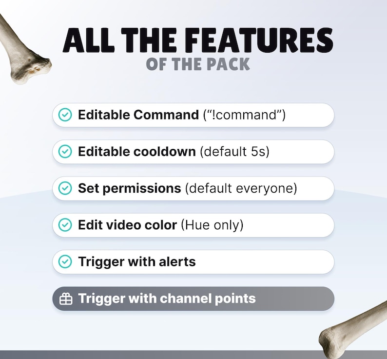 May include: A digital feature list titled ALL THE FEATURES OF THE PACK with bone graphics in the corners. It lists six items: Editable Command, Editable cooldown, Set permissions, Edit video colour, Trigger with alerts, and Trigger with channel points.
