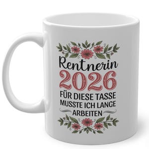 Rentnerin 2026 Für diese Tasse musste ich lange arbeiten, Rente Tasse mit Spruch, Ruhestand Geschenk für Anfänger Frau, Renteneintritt image 1