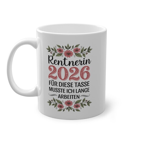 Rentnerin 2026 Für diese Tasse musste ich lange arbeiten, Rente Tasse mit Spruch, Ruhestand Geschenk für Anfänger Frau, Renteneintritt