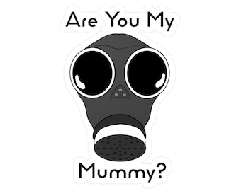 Are You My Mummy Vinyl Sticker