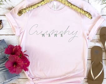 Crunchy Mama Shirt / Crunchy Natural Mom / Holistic Mama / Granola Mom / Hippie Mom Shirt / Tree Hugger Gift